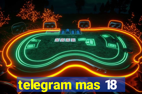 telegram mas 18